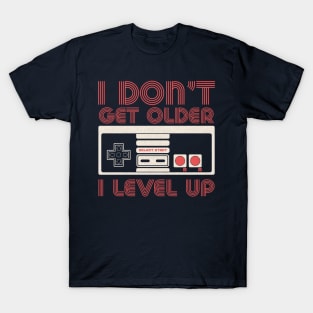 I Don't Get Older I Level Up T-Shirt